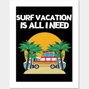 SURF VACATION IS ALL I NEED Posters and Art